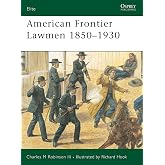 American Frontier Lawmen 1850&ndash;1930 (Elite, 96)