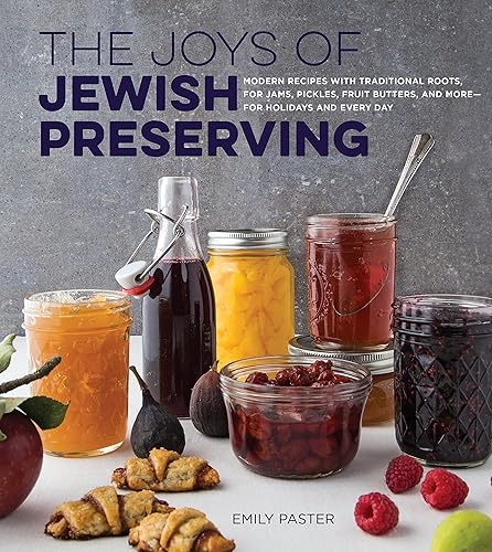 Download The Joys of Jewish Preserving: Modern Recipes With Traditional Roots, for Jams, Pickles, Fruit Butters, and More- For Holidays and Every Day PDF