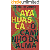 Ayahuasca: O caminho da alma (Portuguese Edition) book cover