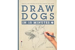 Draw Dogs in 15 Minutes: Create a Pet Portrait With Only Pencil and Paper (Draw in 15 Minutes)