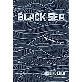 Black Sea: Dispatches and Recipes – Through Darkness and Light
