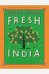 Fresh India: 130 Quick, Easy, and Delicious Vegetarian Recipes for Every Day Kindle Edition