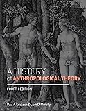 A History of Anthropological Theory, Fourth Edition