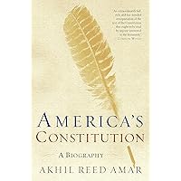 America's Constitution: A Biography
