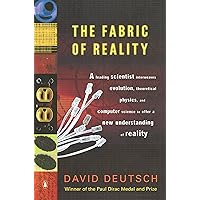 The Fabric of Reality: The Science of Parallel Universes--and Its Implications