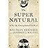 The Super Natural: Why the Unexplained Is Real