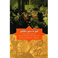 Galileo Goes to Jail and Other Myths about Science and Religion
