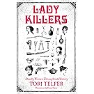 Lady Killers: Deadly Women Throughout History