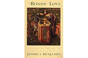 The Bonds of Love: Psychoanalysis, Feminism, and the Problem of Domination