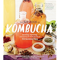The Big Book of Kombucha: Brewing, Flavoring, and Enjoying the Health Benefits of Fermented Tea book cover