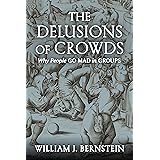 The Delusions Of Crowds: Why People Go Mad in Groups