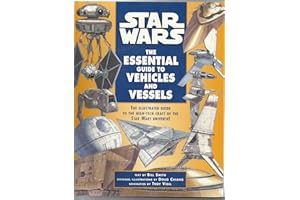 Star Wars: The Essential Guide to Vehicles and Vessels