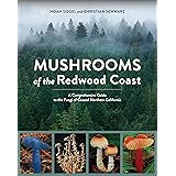 Mushrooms of the Redwood Coast: A Comprehensive Guide to the Fungi of Coastal Northern California