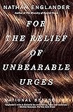 For the Relief of Unbearable Urges: Stories
