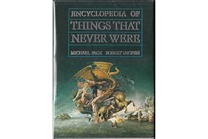 Encyclopedia of Things That Never Were: Creatures, Places, and People