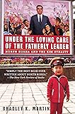 Under the Loving Care of the Fatherly Leader: North Korea and the Kim Dynasty