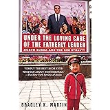 Under the Loving Care of the Fatherly Leader: North Korea and the Kim Dynasty