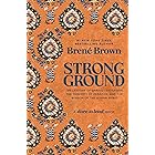 Strong Ground: The Lessons of Daring Leadership, the Tenacity of Paradox, and the Wisdom of the Human Spirit