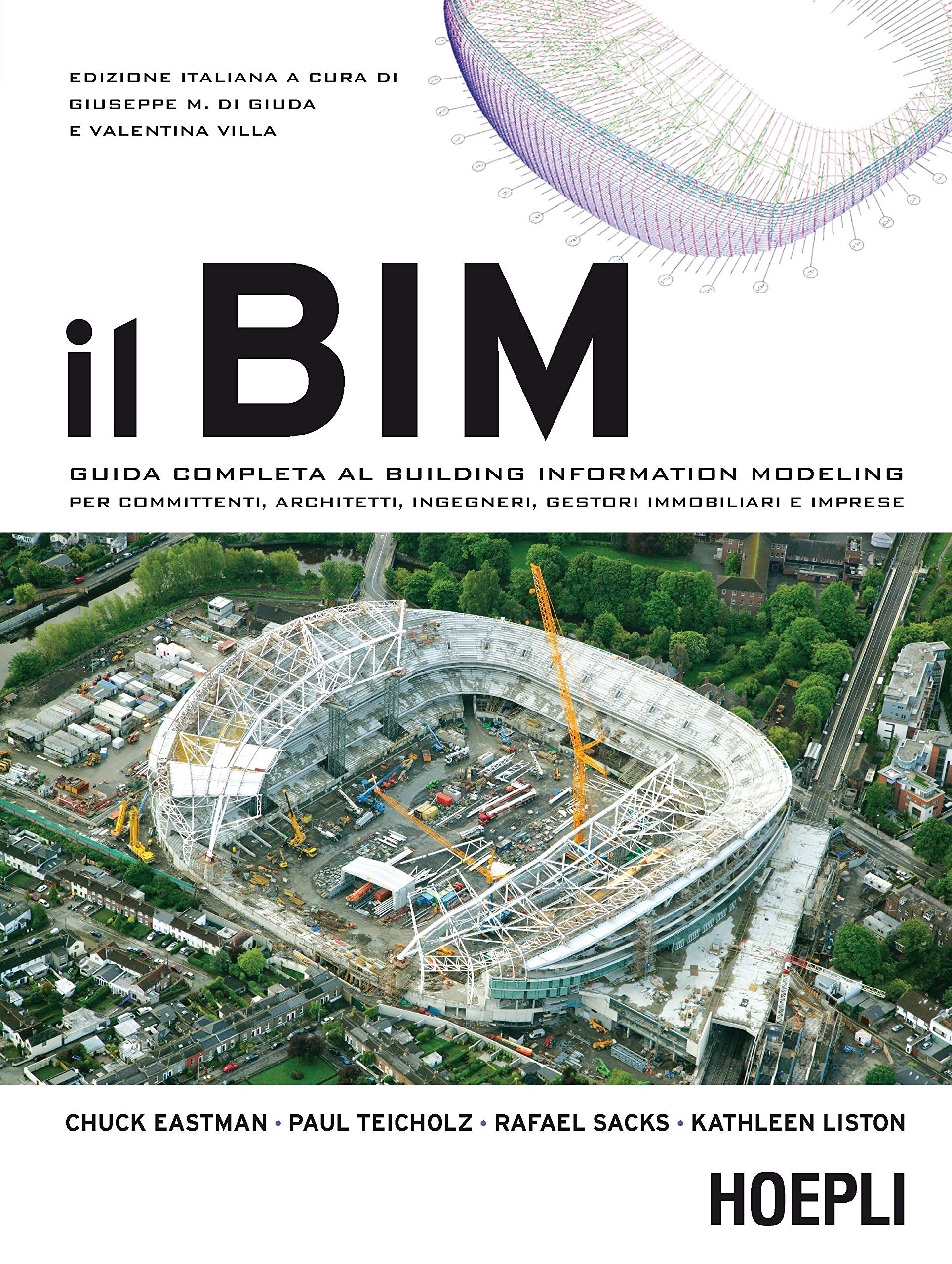 Il Bim Guida Completa Al Building Information Modeling Per Committenti Architetti Ingegneri Gestori Immobiliari E Imprese 9788820367053 Amazon Com Books