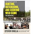 The Complete Guide to Hunting, Butchering, and Cooking Wild Game: Volume 1: Big Game