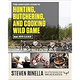 The Complete Guide to Hunting, Butchering, and Cooking Wild Game: Volume 1: Big Game