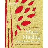 Mark-Making Through the Seasons: Textile Art Inspirations and Techniques