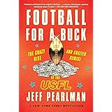 Football for a Buck: The Crazy Rise and Crazier Demise of the USFL