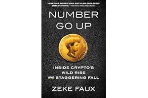 Number Go Up: Inside Crypto's Wild Rise and Staggering Fall