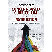 Transitioning to Concept-Based Curriculum and Instruction: How to Bring Content and Process Together (Concept-Based… book cover Transitioning to Concept-Based Curriculum and Instruction: How to Bring Content and Process Together (Concept-Based… book cover