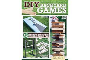 DIY Backyard Games: 13 Projects to Make for Weekend Family Fun (Fox Chapel Publishing) How to Build Your Own Giant Jenga, Dice, Memory, Ring Toss, and More for Barbecues, Reunions, and Block Parties