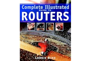 Taunton's Complete Illustrated Guide to Routers