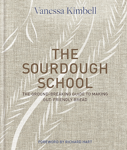 Download The Sourdough School: The ground-breaking guide to making gut-friendly bread (English Edition) PDF
