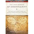 The Lost History of Christianity: The Thousand-Year Golden Age of the Church in the Middle East, Africa, and Asia--and How It