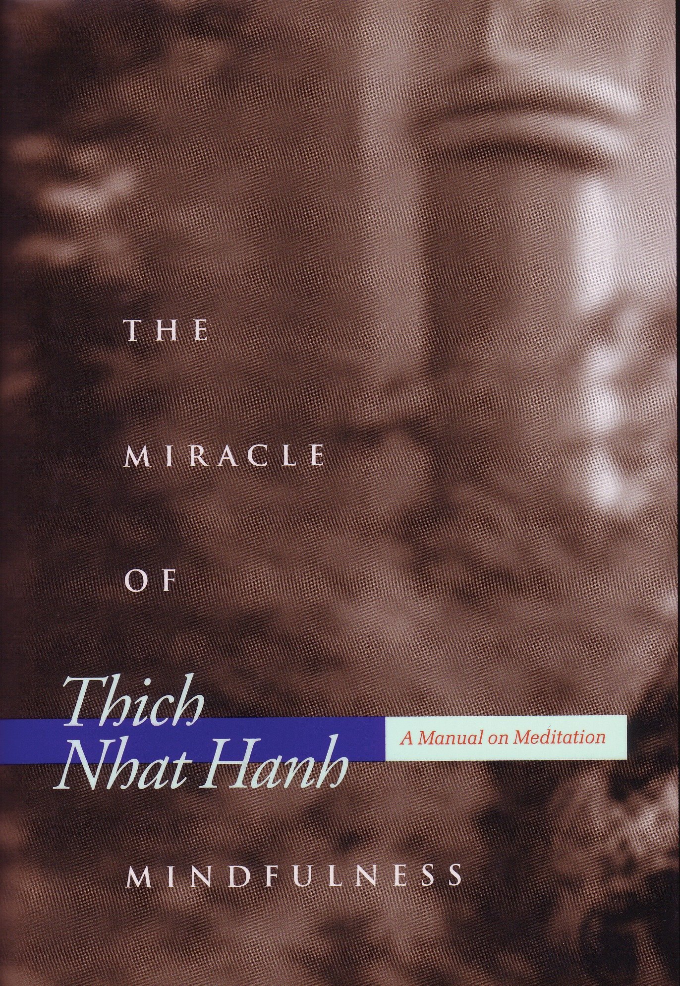The Miracle of Mindfulness: An Introduction to the Practice of Meditation  Gift Edition: Amazon.in: Thich Nhat Hanh: Books