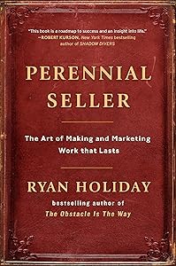 Perennial Seller: The Art of Making and Marketing Work that Lasts