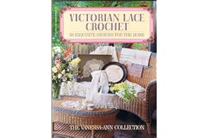 Victorian Lace Crochet: 38 Exquisite Designs for the Home