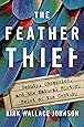 The Feather Thief: Beauty, Obsession, and the Natural History Heist of the Century