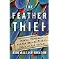 The Feather Thief: Beauty, Obsession, and the Natural History Heist of the Century