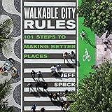 Walkable City Rules: 101 Steps to Making Better Places