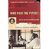 Who Paid the Piper? : CIA and the Cultural Cold War