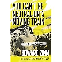 You Can't Be Neutral on a Moving Train: A Personal History