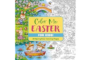 Color Me Easter (for Kids!): 30 Springtime Coloring Pages