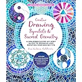 Creative Drawing: Symbols and Sacred Geometry: A Beginner's Step-by-Step Guide to Drawing and Painting Inspired Motifs - Expl