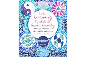 Creative Drawing: Symbols and Sacred Geometry: A Beginner's Step-by-Step Guide to Drawing and Painting Inspired Motifs - Explore Compass Drawing, ... More (Volume 6) (Art for Modern Makers, 6)