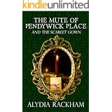 The Mute of Pendywick Place: And the Scarlet Gown