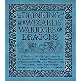 Drinking with Wizards, Warriors and Dragons: 85 unofficial drink recipes inspired by The Lord of the Rings, A Court of Thorns