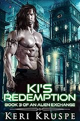 Ki's Redemption: A Sci-Fi Alien Romance (An Alien Exchange Trilogy Book 3) Kindle Edition
