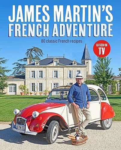 Download James Martin's French Adventure: 80 Classic French Recipes PDF