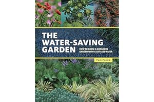 The Water-Saving Garden: How to Grow a Gorgeous Garden with a Lot Less Water