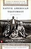 Native American Testimony: A Chronicle of Indian-White Relations from Prophecy to the Present, 1492-2000, Revised Edition